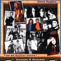 Glenn Hughes : From the Archives Vol.1 - Incense and Peaches